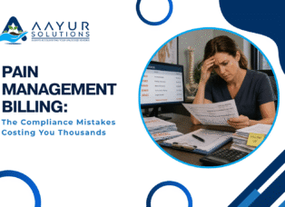 Pain Management Billing The Compliance Mistakes Costing You Thousands